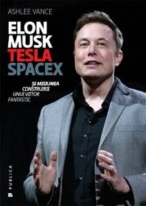 Elon Musk &#8211; Tesla, SpaceX si misiunea construirii unui viitor fantastic PDF online