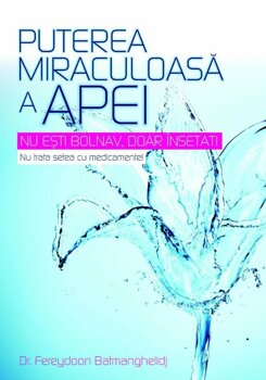 Puterea miraculoasa a apei, FEREYDOON BATMANGHELIDJ PDF online