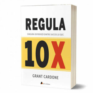 Regula 10X: Singura diferenta dintre succes si esec PDF online