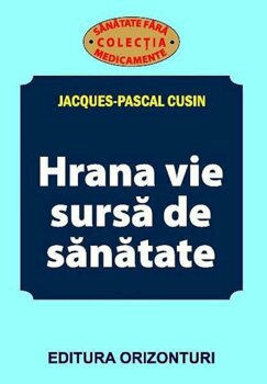Hrana vie sursa de sanatate, JACQUES-PASCAL CUSIN PDF online