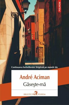 ANDRÉ ACIMAN Gaseste-ma PDF online