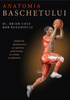 DR. BRIAN COLE, ROB PANARIELLO Anatomia baschetului PDF online