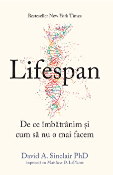 Lifespan. De ce imbatranim si cum sa nu o mai facem – David A. Sinclair Phd, Matthew D. La Plante PDF online