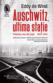 Auschwitz, ultima statie. Povestea mea din lagar. 1943-1945 – Eddy De Wind PDF online
